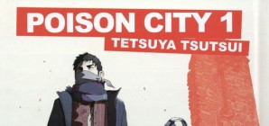 Nous avons aimé... Poison City de Tetsuya Tsutsui