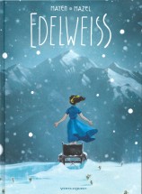 Edelweiss / de Cédric Mayen et Lucy Mazel