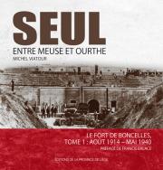 SEUL ENTRE MEUSE ET OURTHE
Le Fort de Boncelles