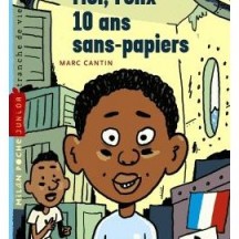 Moi, Félix, 10 ans, sans-papiers / Marc Cantin