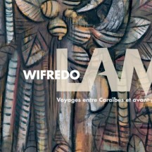 Voyages entre Caraïbes  et avant-gardes / de Wifredo Lam