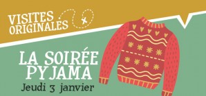 "La Soirée Pyjama" ("Noël au Musée 2018") - Le 03/01/2019 de 18 à 21h00 COMPLET!