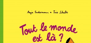 Nous avons aimé... Tout le monde est là ? / A. Tuckermann et T. Schulz