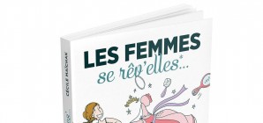 Nous avons aimé...Les femmes se rêv'elles... / de Cécile Maïchak