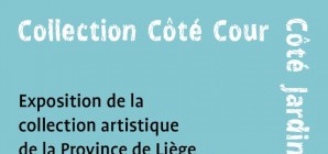 Collection Côté Cour / Côté Jardin : Expo au Théâtre de Liège