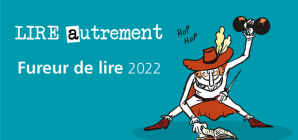 Fureur de Lire 2022 : Lire autrement