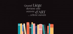 Quand Liège devient une oeuvre d'ART... à livre ouvert