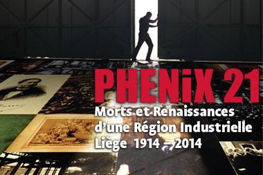 PHENIX 21, Morts et Renaissances d’une Région Industrielle